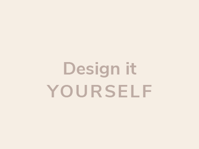 Design it yourself